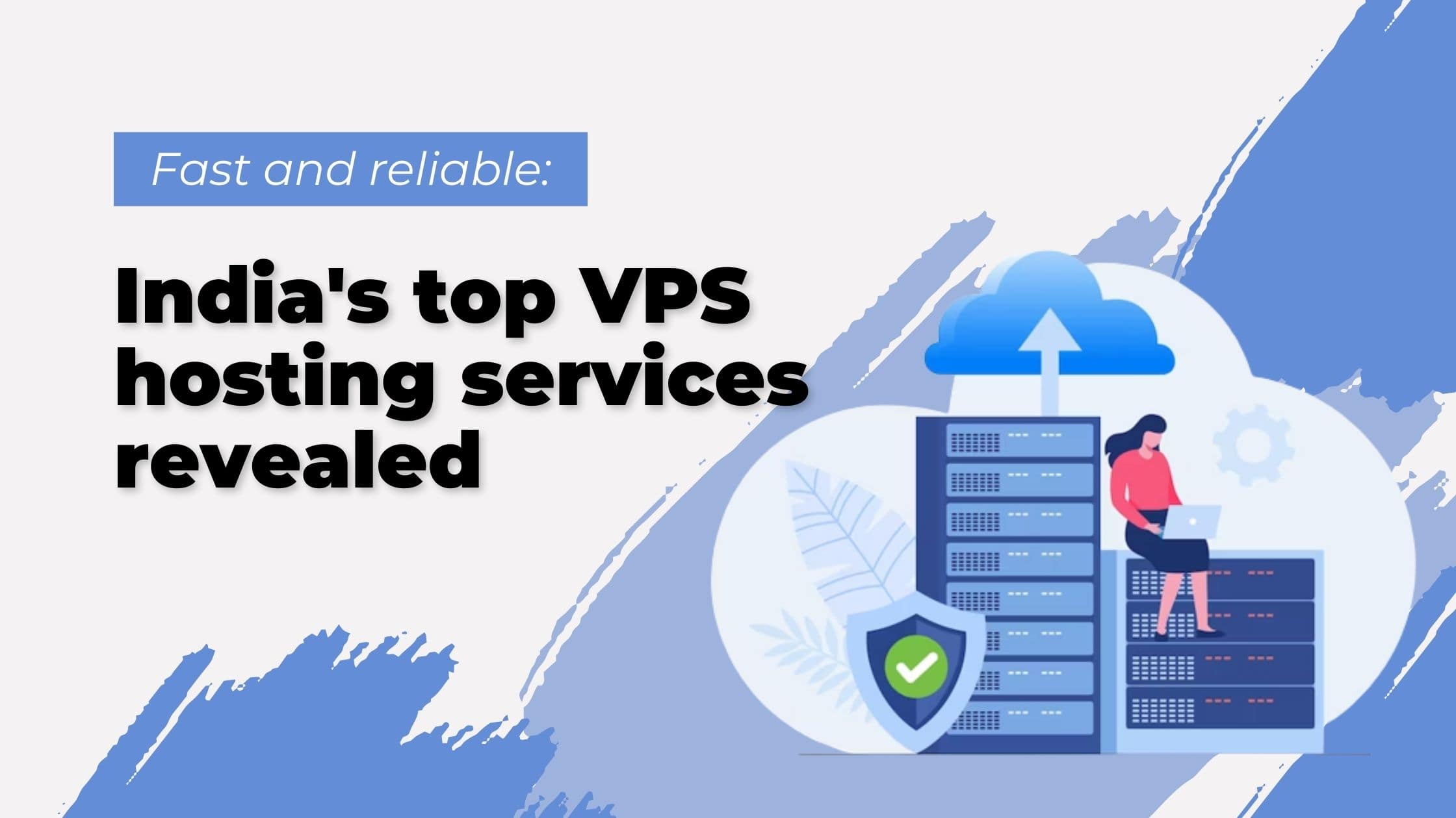 Fast and reliable: India’s top VPS hosting services revealed